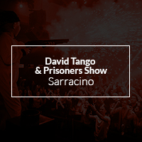 David Tango & Prisoners Show - Sarracino