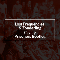Lost Frequencies & Zonderling - Crazy (Prisoners Bootleg)