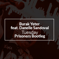 Burak Yeter - Tuesday (Prisoners Show Bootleg)