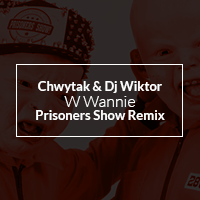 Chwytak & Dj Wiktor - W Wannie (Prisoners Show Remix)