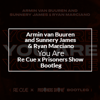 Armin van Buuren and Sunnery James & Ryan Marciano - You Are (Re Cue x Prisoners Show Bootleg)